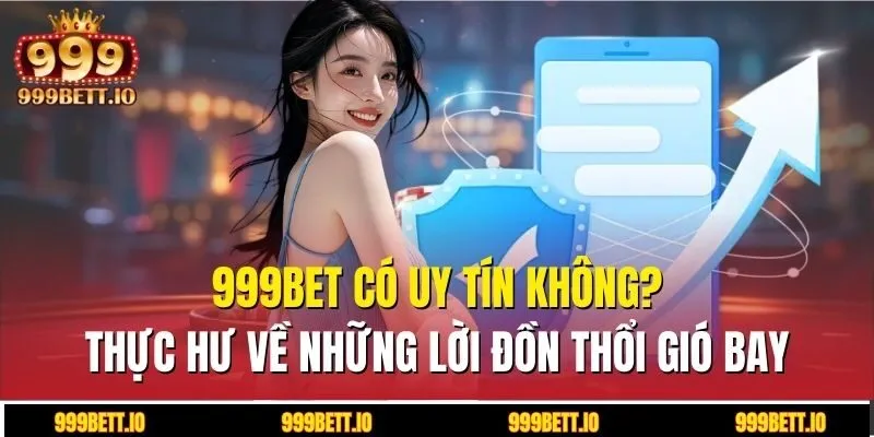 999BET có uy tín không