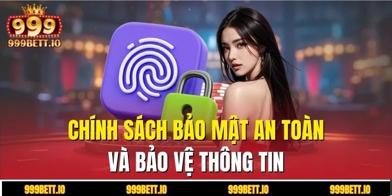 Chính sách bảo mật an toàn và bảo vệ thông tin