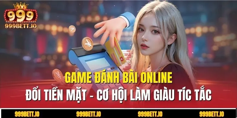 Game đánh bài online đổi tiền mặt