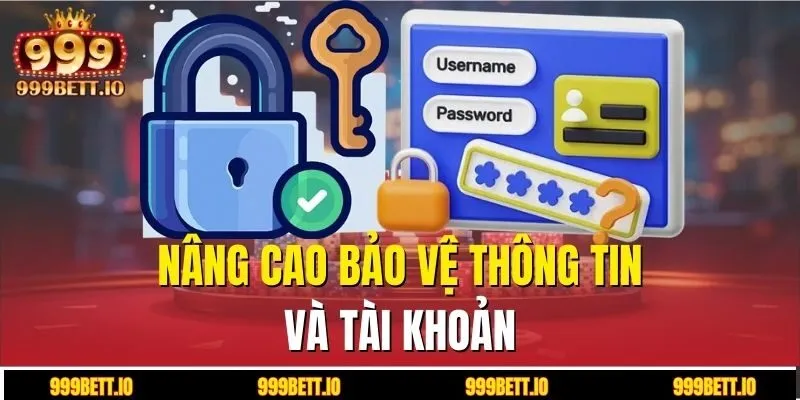 Nâng cao bảo vệ thông tin và tài khoản