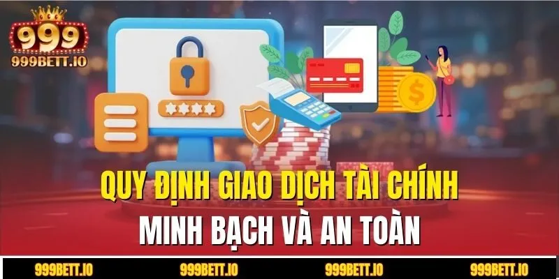 Quy định giao dịch tài chính minh bạch và an toàn