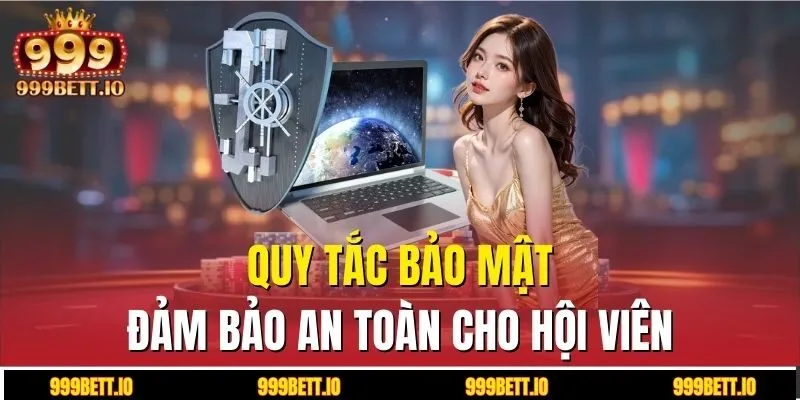 Quy tắc bảo mật đảm bảo an toàn cho hội viên